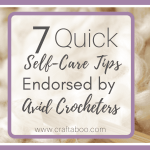 7 self-care tips and self-care activities for the avid crocheter - www.craftaboo.com