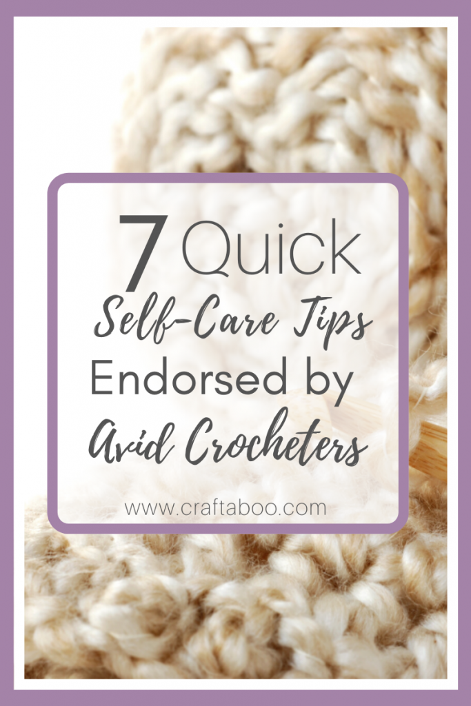 7 Self Care Tips and self-care activities Endorsed by Avid Crocheters - www.craftaboo.com