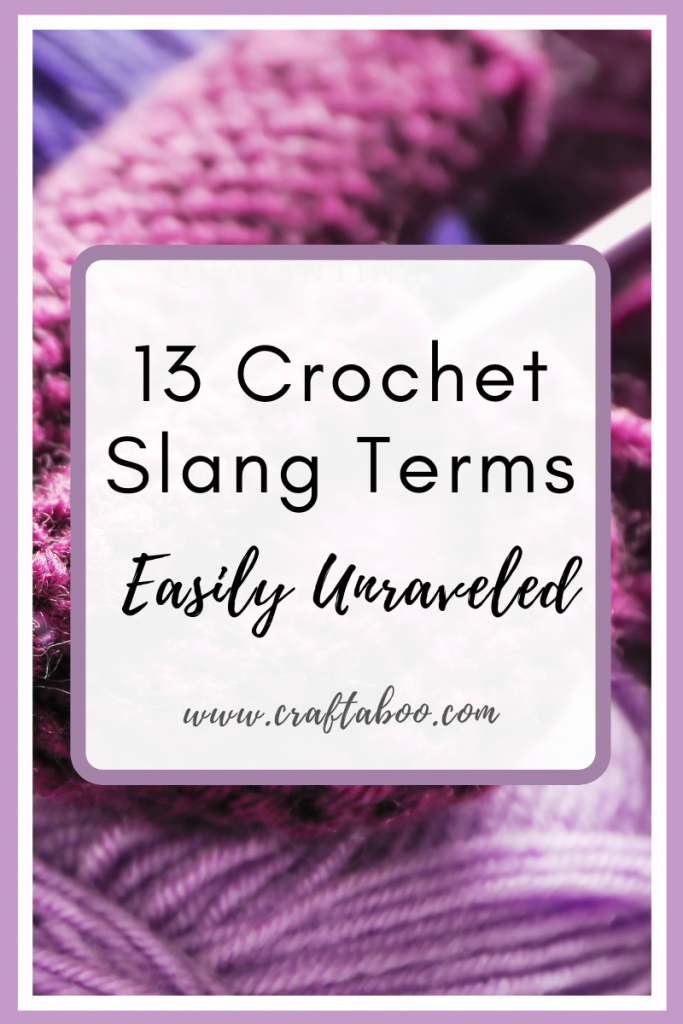  Here are 13 Crochet Slang Words - Easily Unraveled - www.craftaboo.com