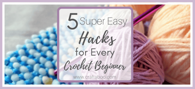 5 Super Easy Hacks for Every Crochet Beginner - www.craftaboo.com