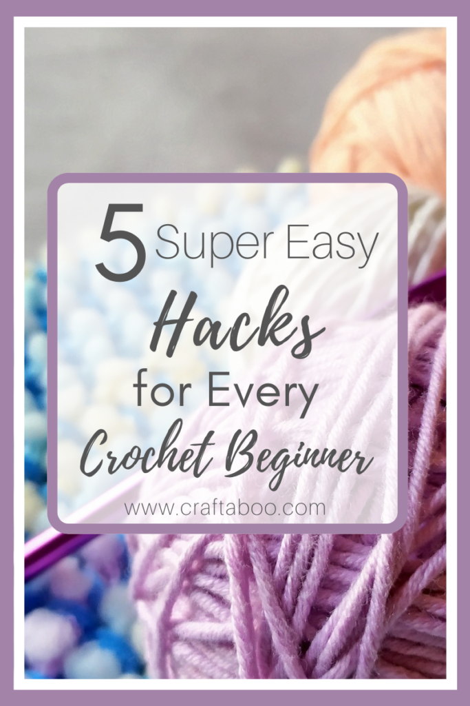 5 Super Easy Hacks for Every Crochet Beginner - www.craftaboo.com